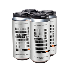 Load image into Gallery viewer, Then, Suddenly (Hazy IPA)
